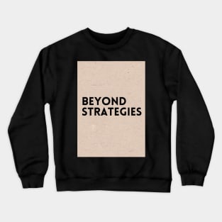 Beyond Strategies Crewneck Sweatshirt